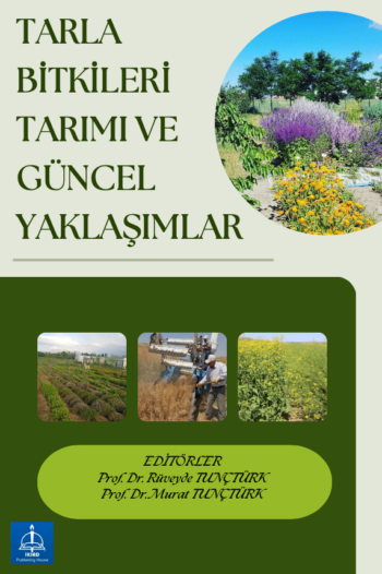 TARLA BİTKİLERİ TARIMI VE GÜNCEL YAKLAŞIMLAR iksad yayınevi