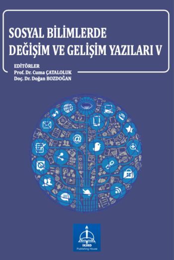 SOSYAL BİLİMLERDE DEĞİŞİM VE GELİŞİM YAZILARI V – Iksad Yayınevi